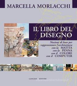 Ebook Il libro del disegno di Marcella Morlacchi edito da Gangemi Editore