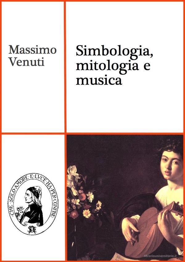 Ebook Simbologia, mitologia e musica di Massimo Venuti edito da Società Editrice Dante Alighieri