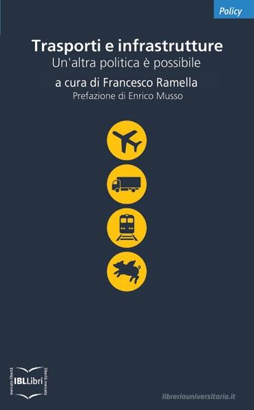 Ebook Trasporti e infrastrutture. Un’altra politica è possibile di Ramella (a cura di) Francesco edito da IBL Libri