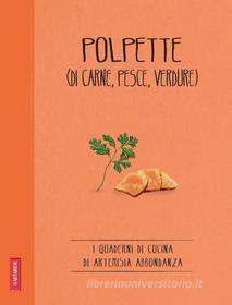 Ebook Polpette (di carne, pesce, verdure) di Artemisia Abbondanza edito da Vallardi