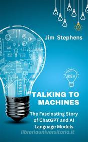 Ebook Talking to Machines di Jim Stephens edito da RWG Publishing