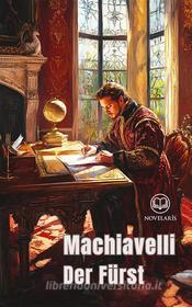 Ebook Der Fürst (Novelaris Klassik) di Niccolò Machiavelli edito da Novelaris