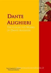 Ebook The Collected Works of Dante Alighieri di Dante Alighieri edito da PergamonMedia