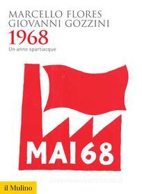 Ebook 1968 di Marcello Flores, Giovanni Gozzini edito da Società editrice il Mulino, Spa