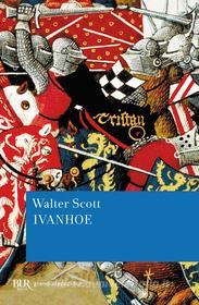 Ebook Ivanhoe di Scott Walter edito da BUR