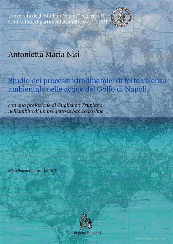 Ebook Studio dei processi idrodinamici di forte valenza ambientale nelle acque del Golfo di Napoli di Antonietta Maria Nisi edito da Diogene Edizioni