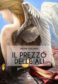 Ebook Il prezzo delle ali di Palma Gallana edito da La Ruota Edizioni