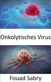 Ebook Onkolytisches Virus di Fouad Sabry edito da Eine Milliarde Sachkundig [German]