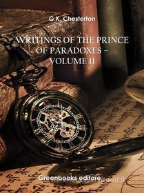 Ebook Writings of the Prince of Paradoxes - Volume 11 di G.K. Chesterton edito da Greenbooks Editore