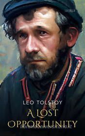 Ebook A Lost Opportunity di Leo Tolstoy edito da Interactive Media