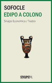 Ebook Edipo a Colono di Sofocle edito da Sinapsi Editore