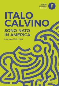 Ebook Sono nato in America di Calvino Italo edito da Mondadori