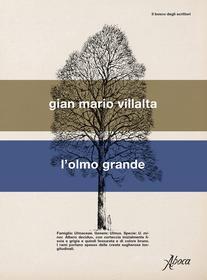 Ebook L' olmo grande di Gian Mario Villalta edito da Aboca