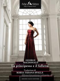 Ebook La principessa e il folletto di Macdonald George edito da Faligi Editore