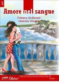Ebook Amore nel sangue di Fabiana Andreozzi e Vanessa Vescera edito da 0111 Edizioni