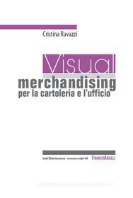 Ebook Visual merchandising per la cartoleria e l'ufficio di Cristina Ravazzi edito da Franco Angeli Edizioni