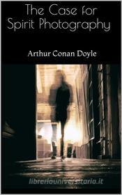 Ebook The Case for Spirit Photography di Arthur Conan Doyle edito da Skyline
