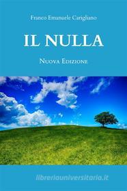 Ebook Il Nulla - Nuova Edizione di Franco Emanuele Carigliano edito da Youcanprint