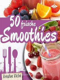 Ebook 50 frische Smoothie-Rezepte di Stephanie Pelser edito da GMV