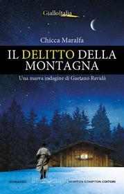 Ebook Il delitto della montagna di Chicca Maralfa edito da Newton Compton Editori