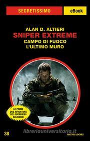 Ebook Sniper Extreme - Campo di fuoco/L'ultimo muro (Segretissimo) di Altieri Alan D. edito da Mondadori