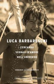 Ebook Cercando segnali d'amore nell'universo di Barbareschi Luca edito da Mondadori