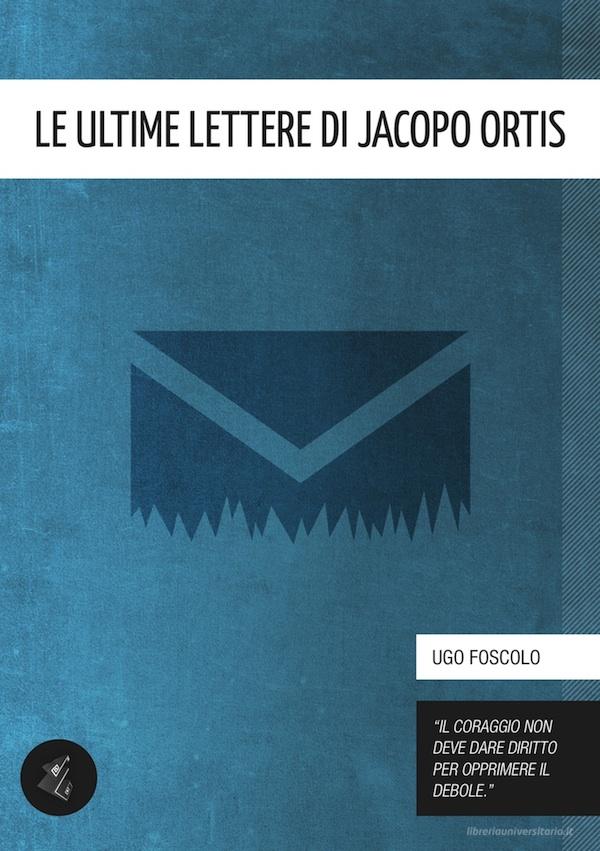 Ebook Le Ultime Lettere Di Jacopo Ortis Di Foscolo Ugo A € 0 99 9788866070528 Libreria