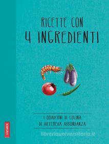 Ebook Ricette con 4 ingredienti di Artemisia Abbondanza edito da Vallardi