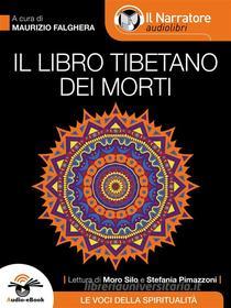 Ebook Il Libro Tibetano dei Morti (Audio-eBook) di Maurizio Falghera (a cura di) edito da Il Narratore