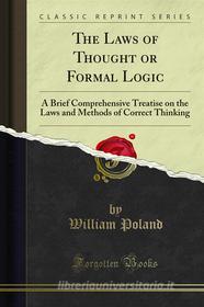 Ebook The Laws of Thought or Formal Logic di William Poland edito da Forgotten Books