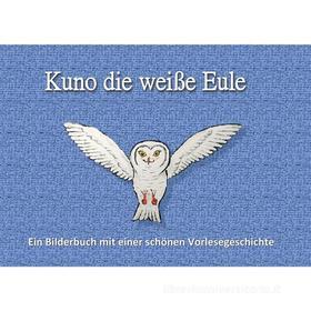 Ebook Kuno die weiße Eule di Christian Schmitz edito da Books on Demand
