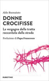 Ebook Donne crocifisse di Aldo Buonaiuto edito da Rubbettino Editore