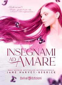 Ebook Insegnami ad amare di Harvey-Berrick Jane edito da Delrai Edizioni