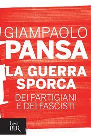 Ebook La guerra sporca dei partigiani e dei fascisti di Pansa Giampaolo edito da BUR