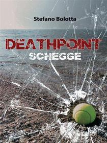 Ebook Deathpoint. Schegge di Stefano Bolotta edito da Youcanprint Self-Publishing