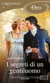 Ebook I segreti di un gentiluomo (I Romanzi Oro) di Feather Jane edito da Mondadori