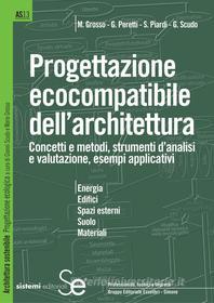 Ebook Progettazione ecocompatibile dell'architettura di M. Grosso, G. Peretti, S. Piardi, Gianni Scudo edito da Sistemi Editoriali