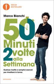 Ebook 50 minuti 2 volte alla settimana di Bianchi Marco edito da Mondadori