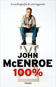 Ebook 100% di Mcenroe John edito da Piemme