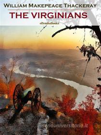 Ebook The Virginians (Annotated) di William Makepeace Thackeray edito da ePembaBooks