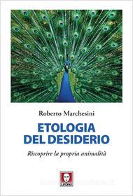 Ebook Etologia del desiderio di Roberto Marchesini edito da Lindau
