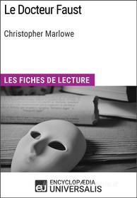 Ebook Le Docteur Faust de Christopher Marlowe di Encyclopaedia Universalis edito da Encyclopaedia Universalis