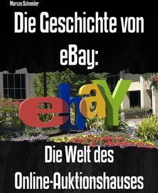 Ebook Die Geschichte von eBay: di Marcos Schneider edito da BookRix