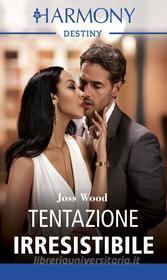 Ebook Tentazione irresistibile di Joss Wood edito da HarperCollins Italia