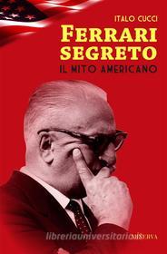 Ebook Ferrari segreto di Italo Cucci edito da Minerva Edizioni