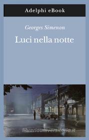 Ebook Luci nella notte di Georges Simenon edito da Adelphi