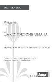 Ebook Seneca. La condizione umana di Matteo Perrini edito da IPOC Italian Path of Culture