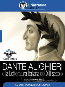 Ebook Dante Alighieri e la letteratura italiana del XIII secolo (Audio-eBook) di AA. VV. edito da Il Narratore