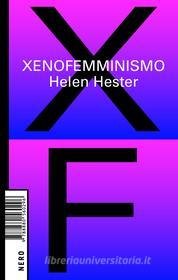 Ebook Xenofemminismo di Hester Helen edito da Nero editions