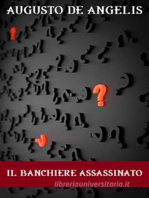 Ebook Il banchiere assassinato di Augusto De Angelis edito da Bauer Books